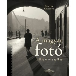 A magyar fotó 1840 –1989